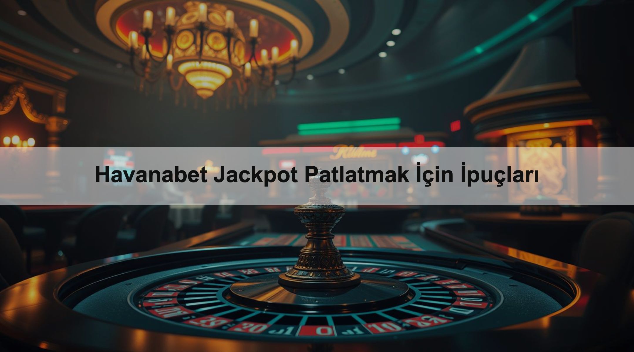 Havanabet Jackpot Patlatmak İçin İpuçları